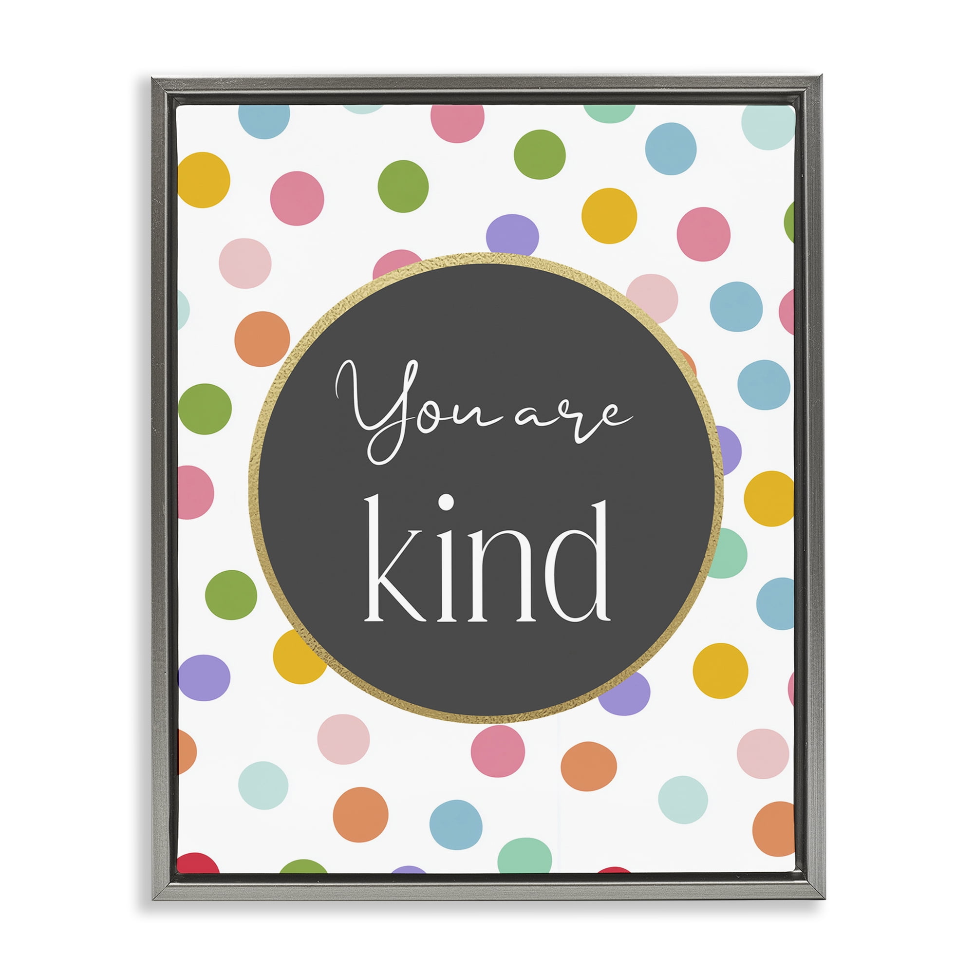 Stupell Industries You Are Kind Polka Dots Gray Framed Floater Canvas Wall Art, design by Christine Simpson Art