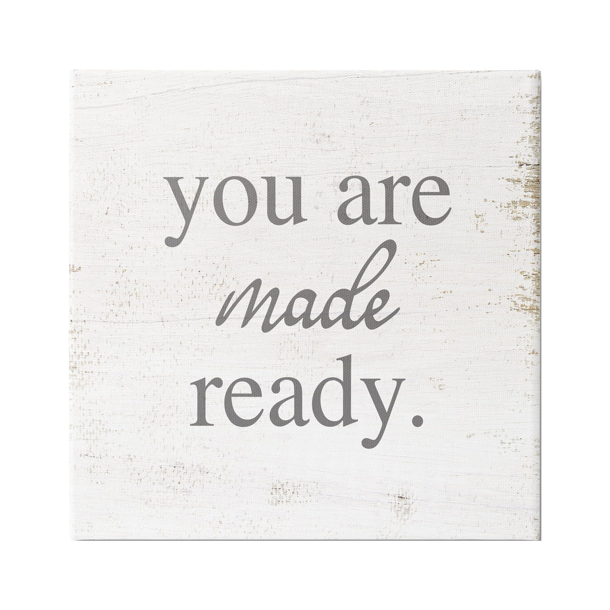 Stupell Industries You Are Made Ready Phrase Inspirational Painting Gallery Wrapped Canvas Print Wall Art, 24 x 24