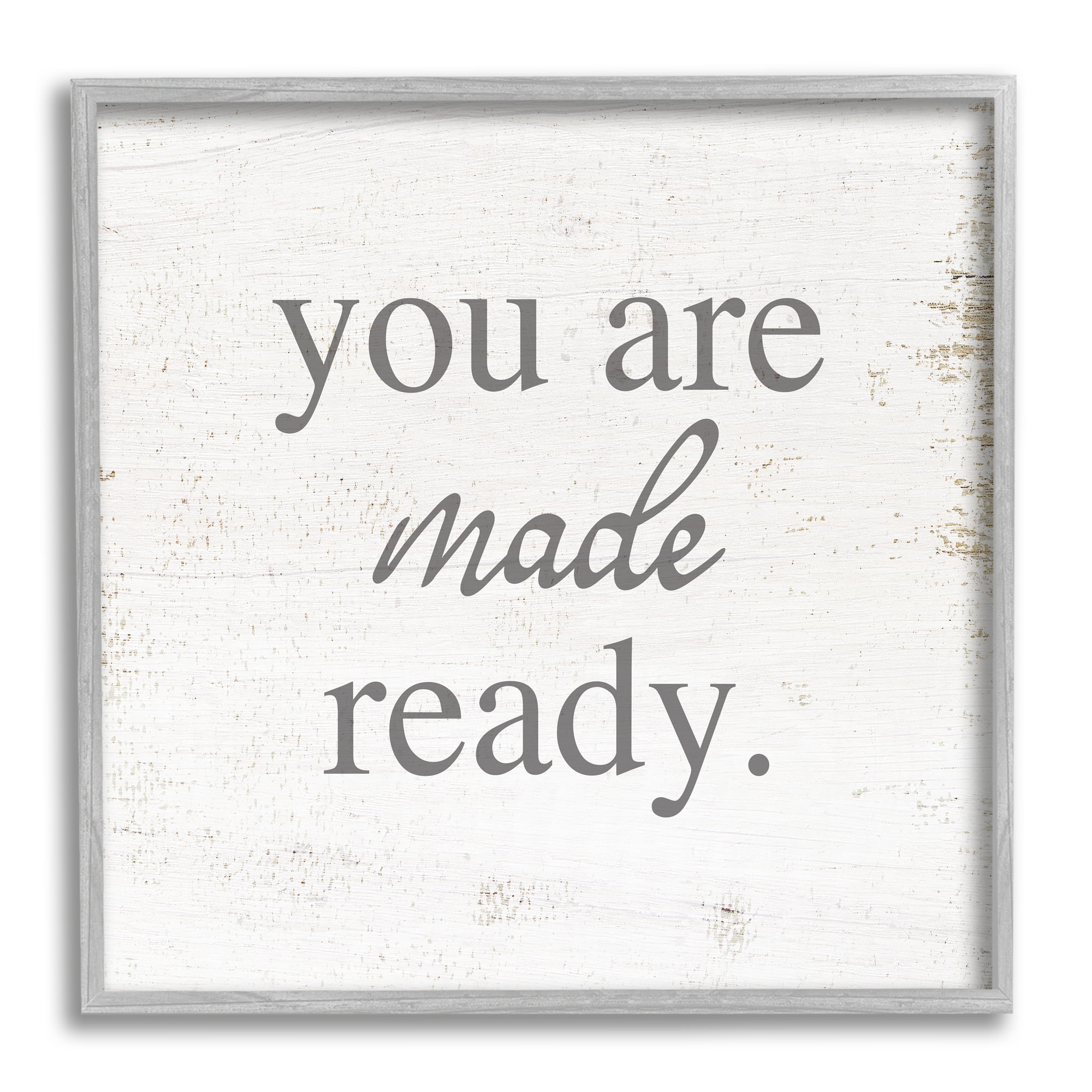 Stupell Industries You Are Made Ready Phrase Inspirational Painting Gray Framed Art Print Wall Art, 24 x 24