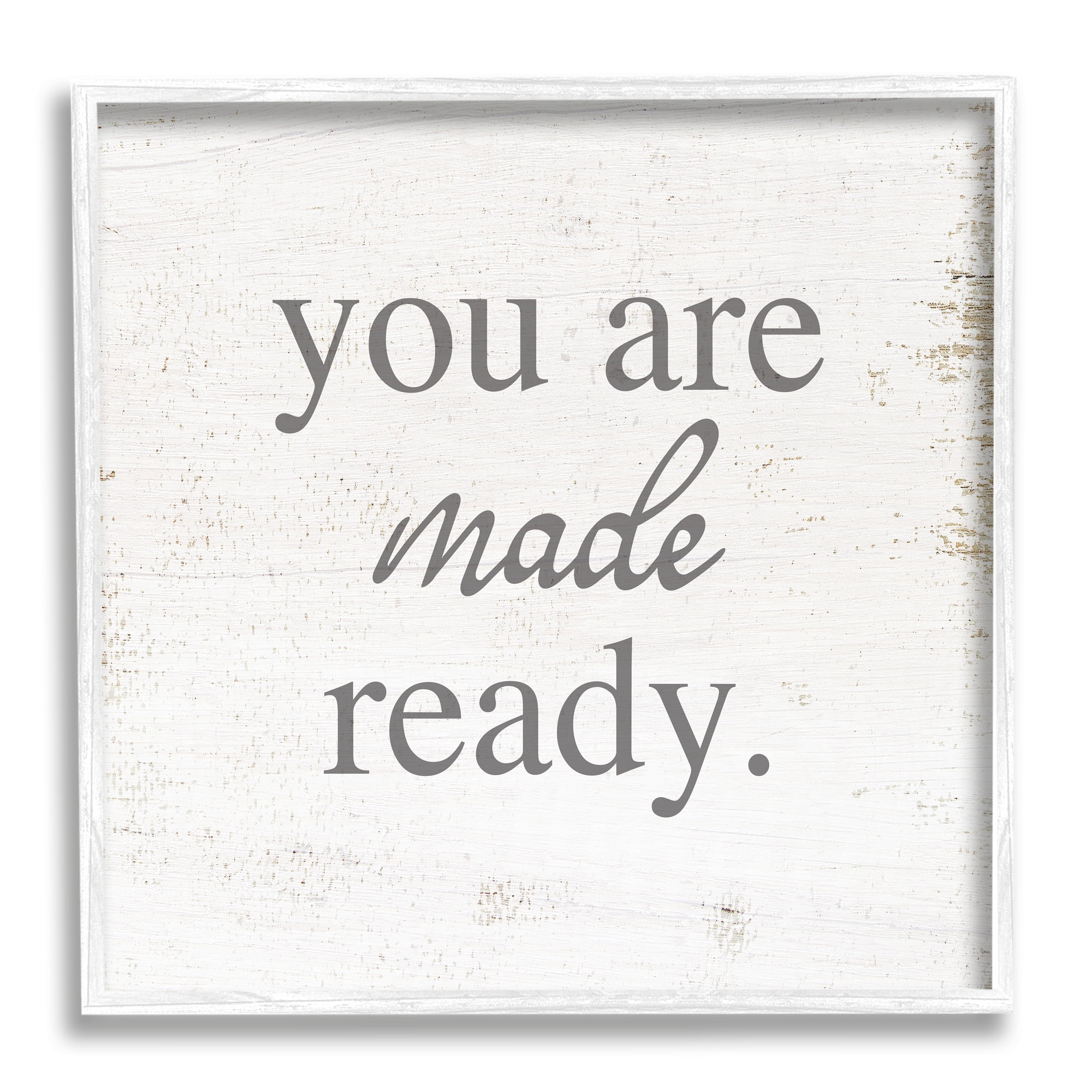 Stupell Industries You Are Made Ready Phrase Inspirational Painting White Framed Art Print Wall Art, 12 x 12