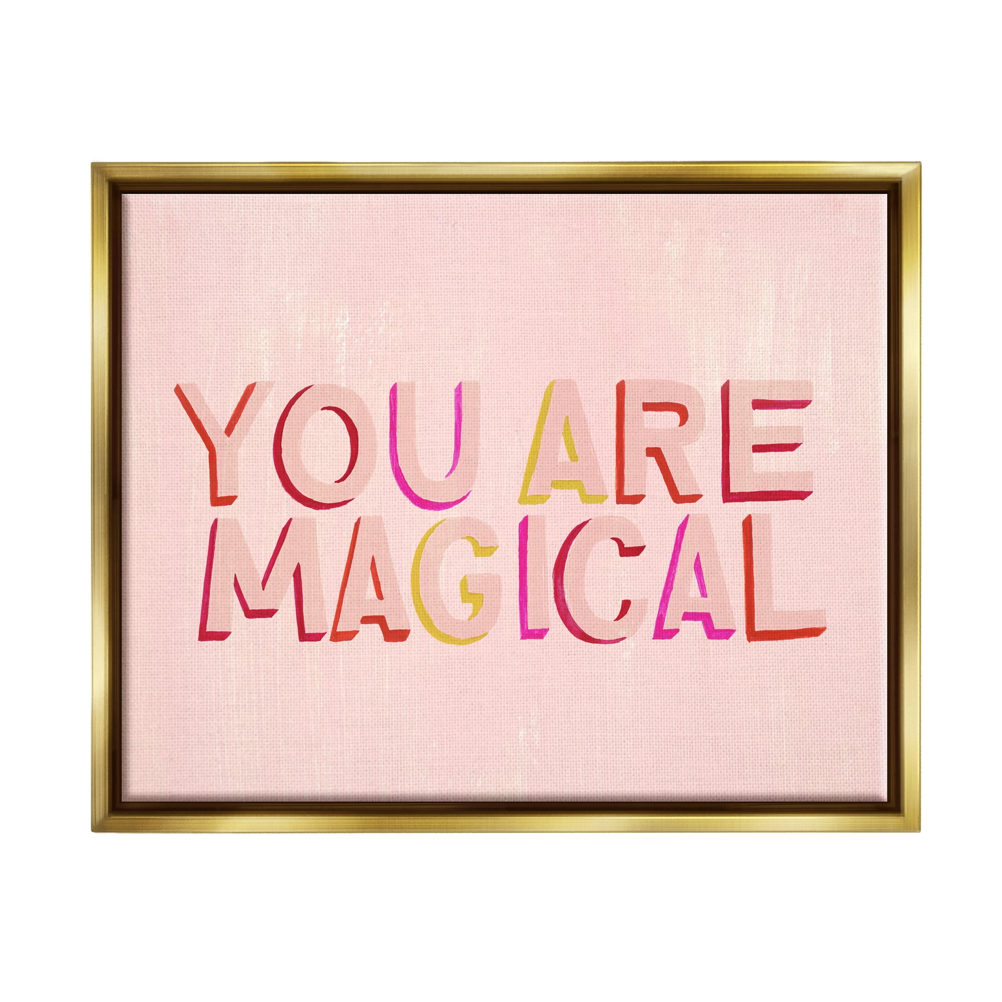 Stupell Industries You Are Magical Pink Self Esteem Inspirational Painting Gold Floater Framed Art Print Wall Art