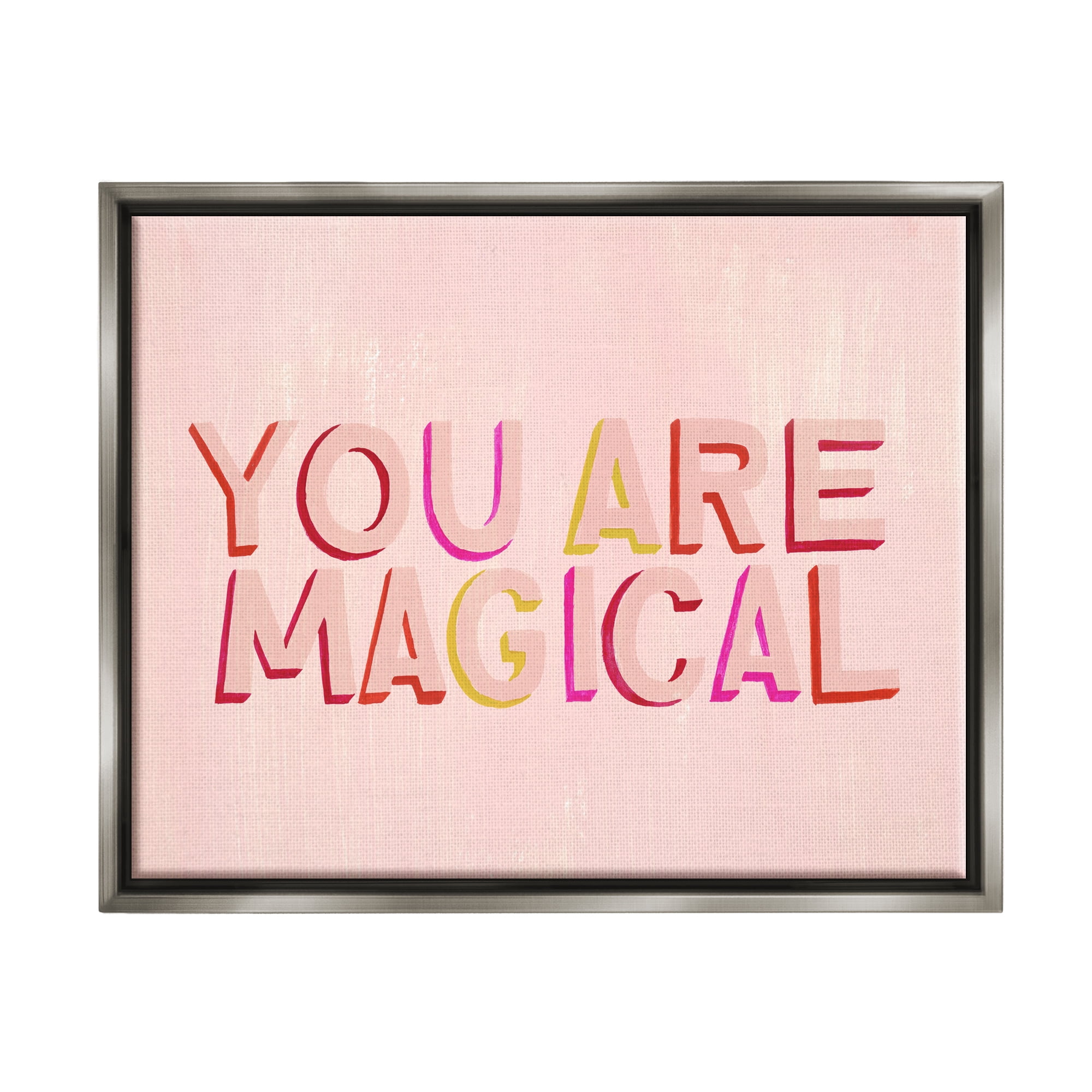 Stupell Industries You Are Magical Pink Self Esteem Inspirational Painting Gray Floater Framed Art Print Wall Art