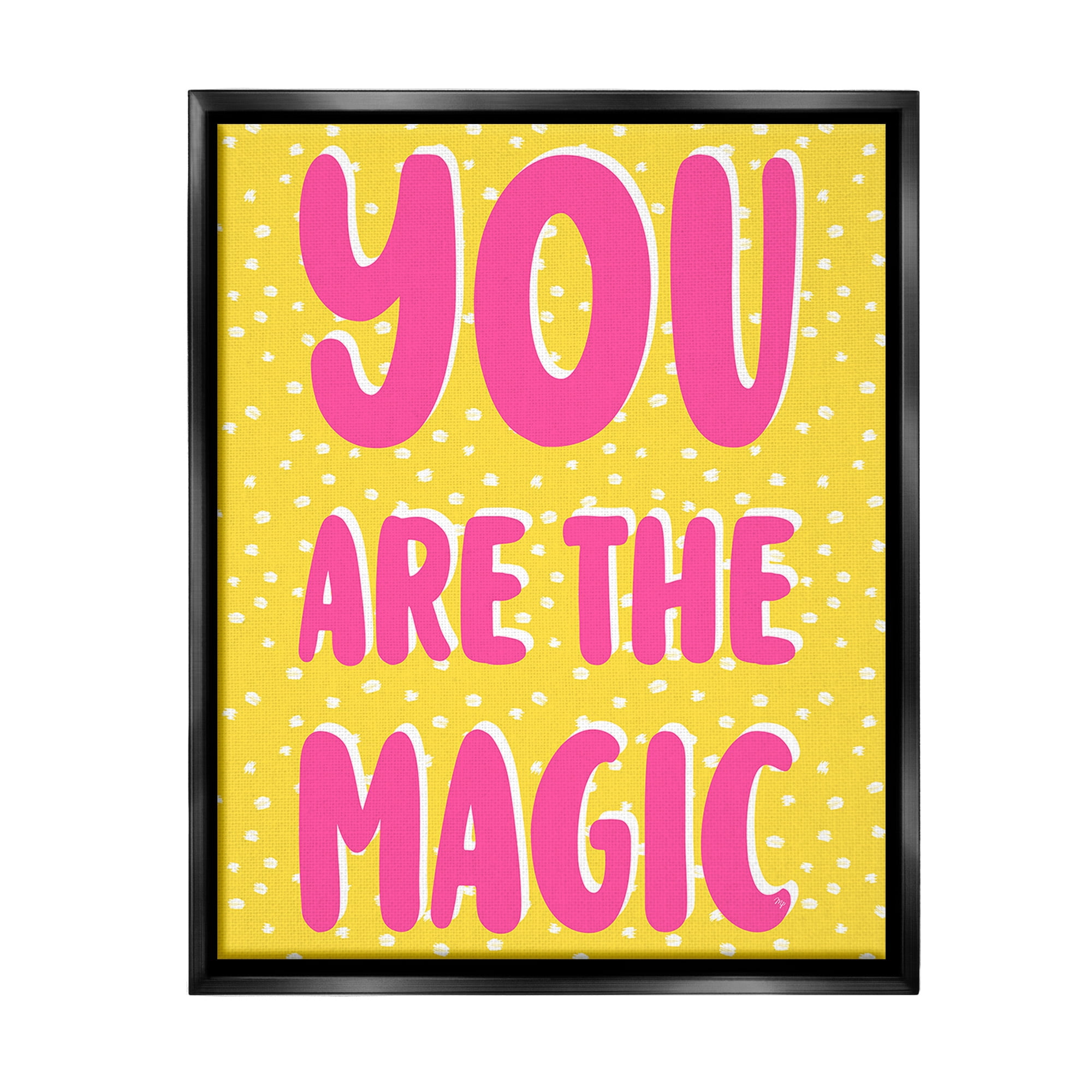 Stupell Industries You Are The Magic Inspirational Painting Black Floater Framed Canvas Art Print Wall Art, 25 x 31