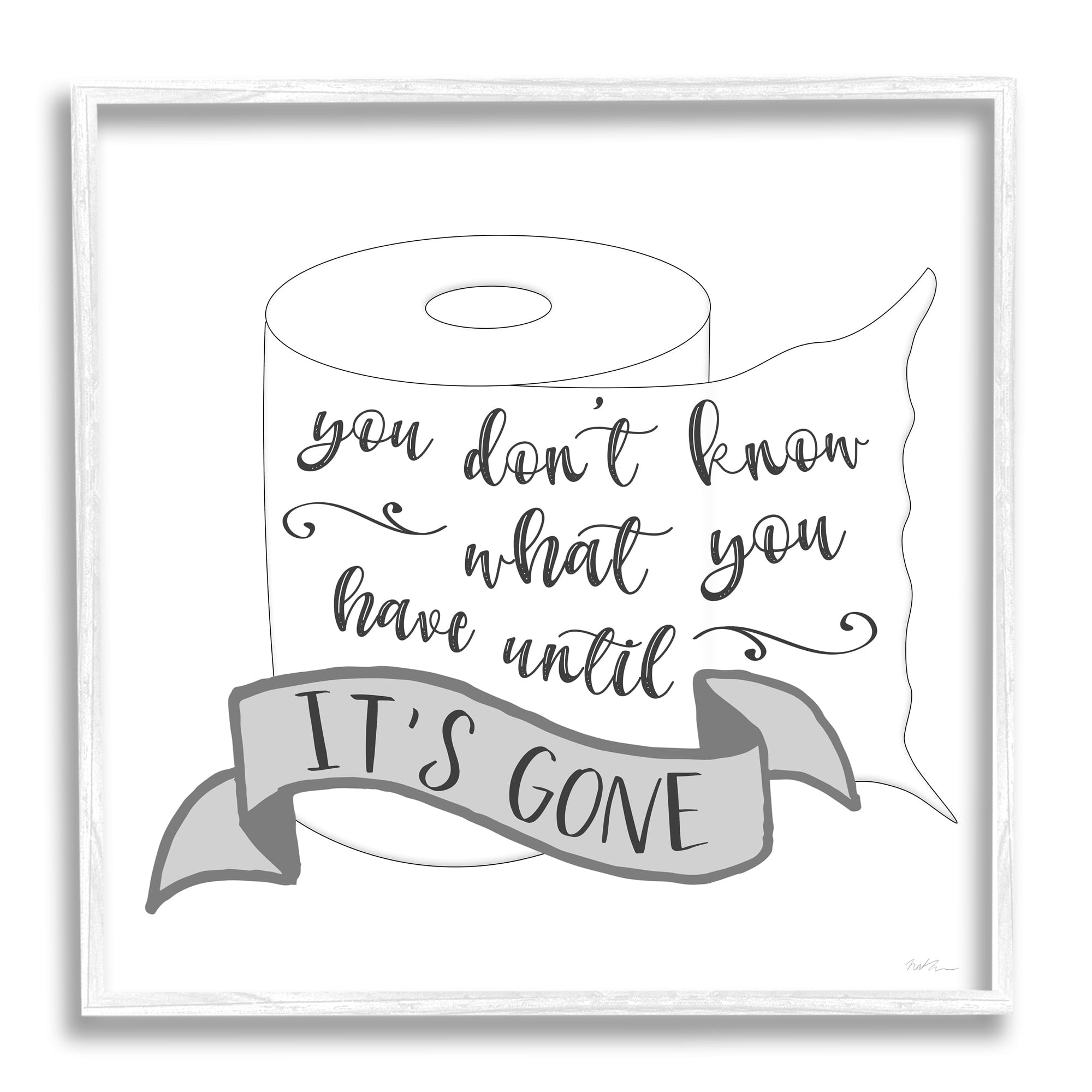 Stupell Industries You Don't Know Until It's Gone Toilet Paper, 17 x 17, Design by Natalie Carpentieri