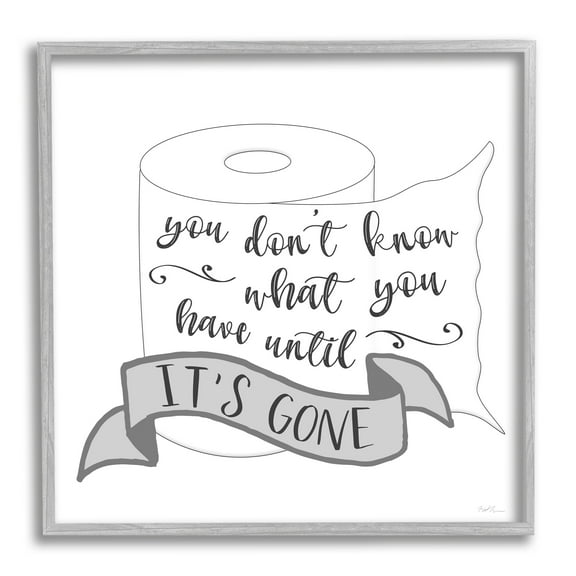 Stupell Industries You Don't Know Until It's Gone Toilet Paper, 17 x 17, Design by Natalie Carpentieri