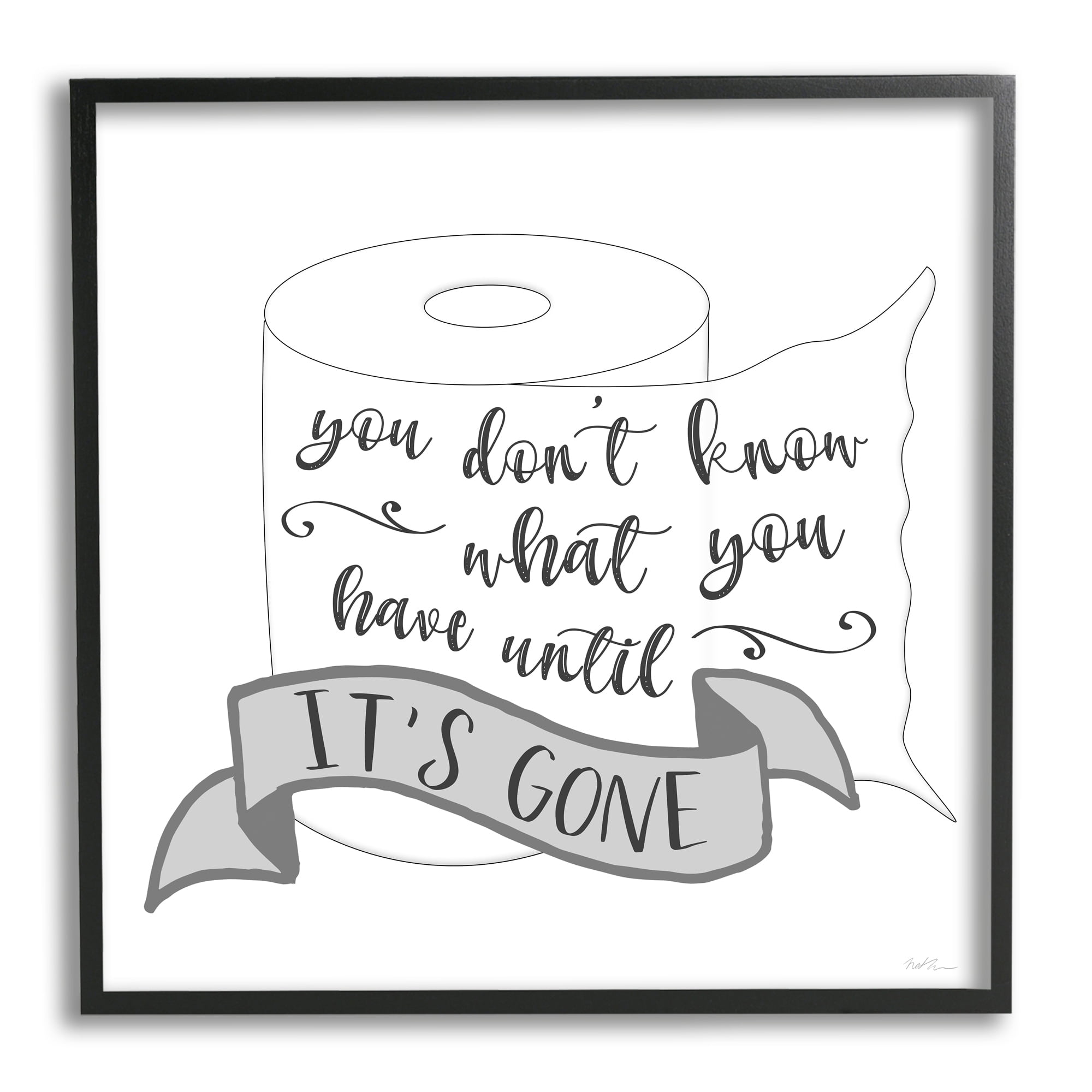 Stupell Industries You Don't Know Until It's Gone Toilet Paper, 24 x 24, Design by Natalie Carpentieri