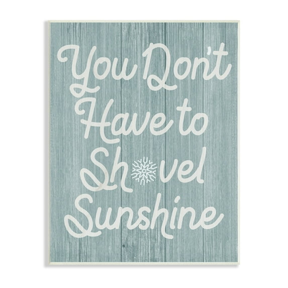 Stupell Industries You Don't Shovel Sunshine Motivational Saying Nautical Blue,10 x 15, Design by Daphne Polselli
