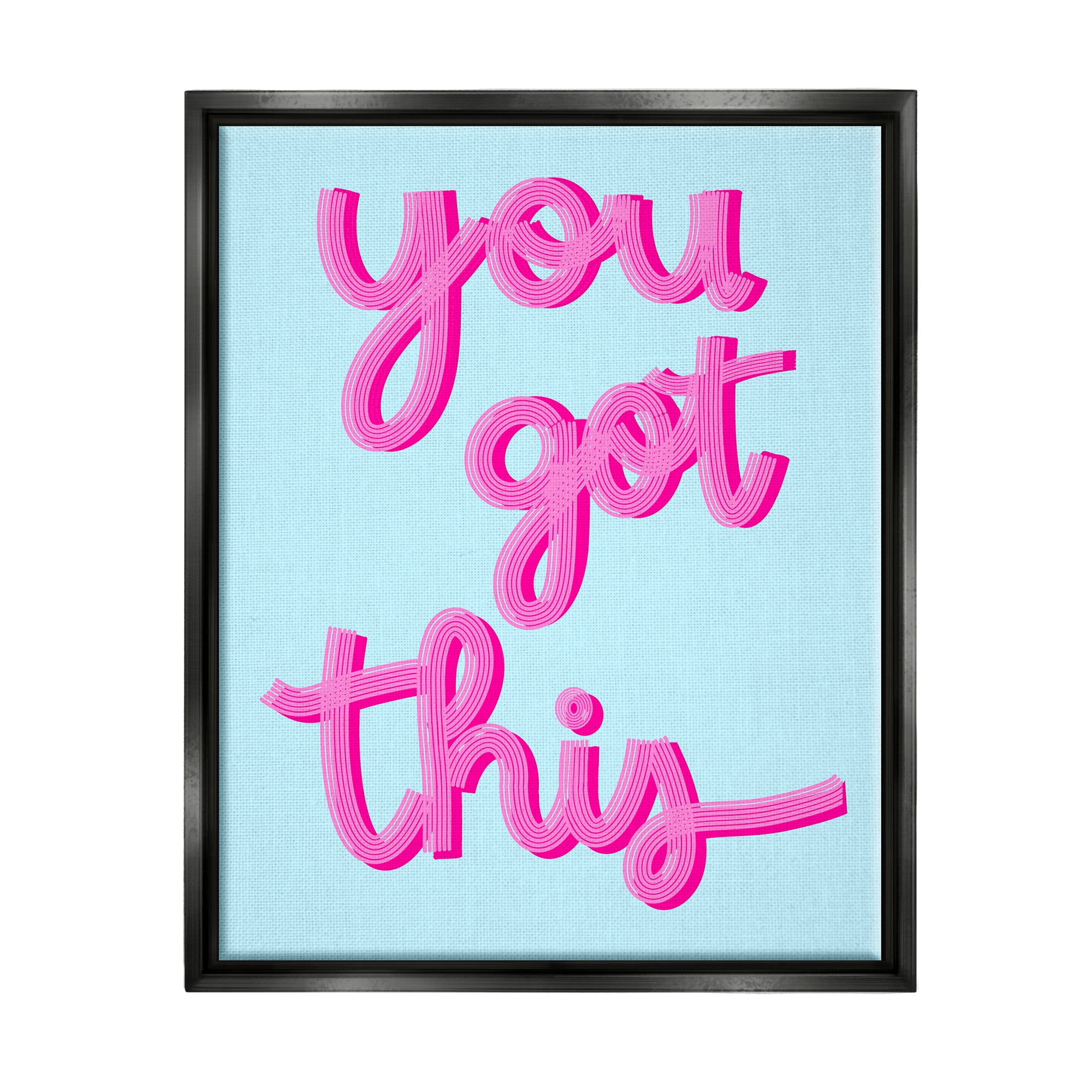 Stupell Industries You Got This Pink & Blue Phrase Inspirational Painting Black Floater Framed Art Print Wall Art