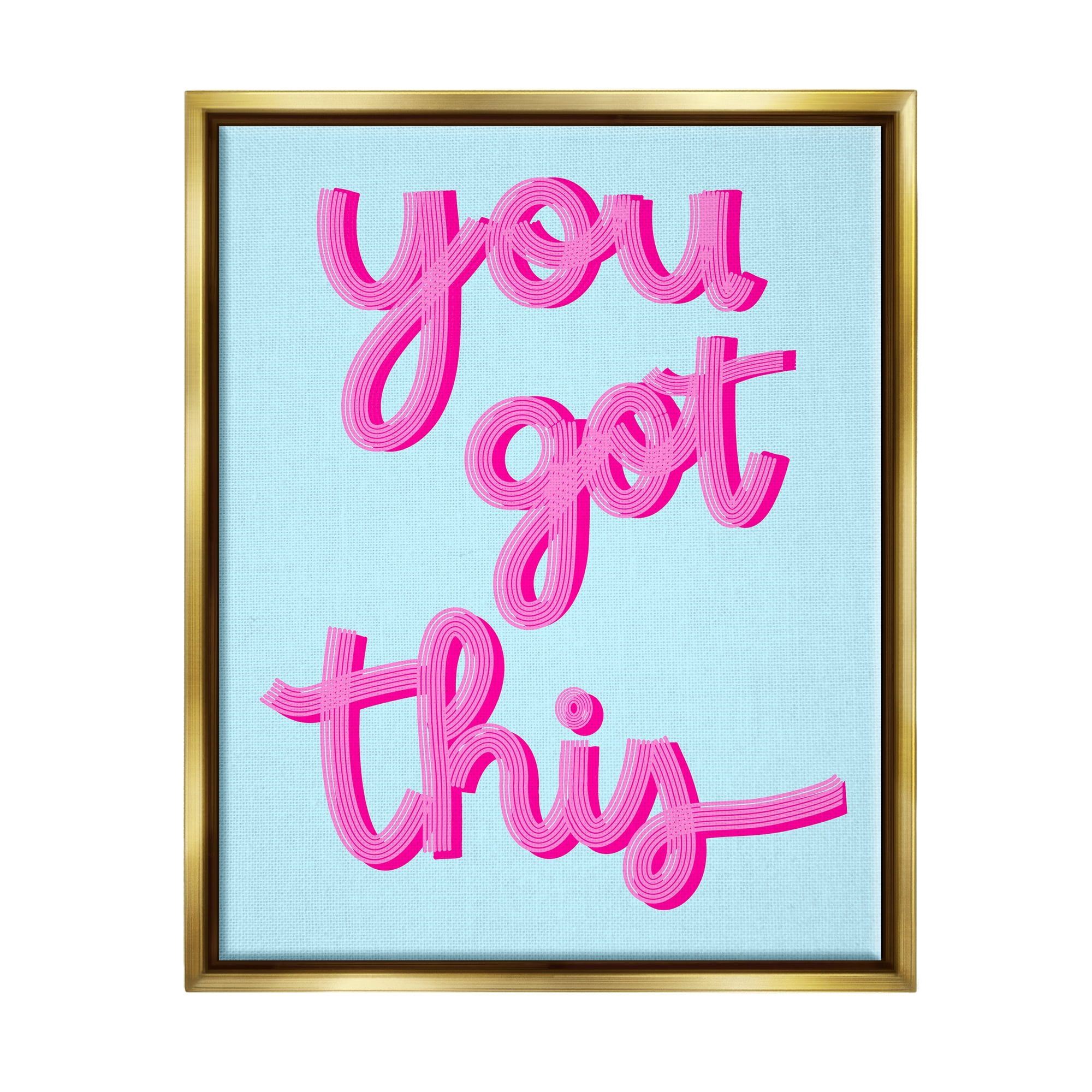 Stupell Industries You Got This Pink & Blue Phrase Inspirational Painting Gold Floater Framed Art Print Wall Art