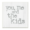 thumbnail image 1 of Stupell Industries You Me and The Kids Fun Family Home Grey Sign Wall Plaque Design by JAXN BLVD, 1 of 6