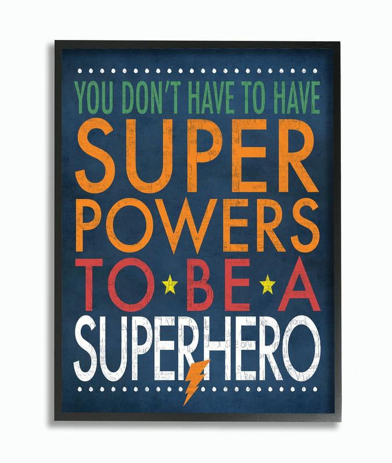 Stupell Industries You Don't Have To Have Superpowers To Be A Superhero Graphic Art Black Framed Art Print Wall Art, 16x20, by Stephanie Workman Marrott