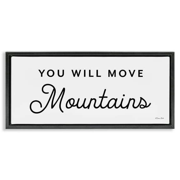 Stupell Industries You Will Move Mountains Typography Painting Black Floater Framed Art Print Wall Art, 25 x 11