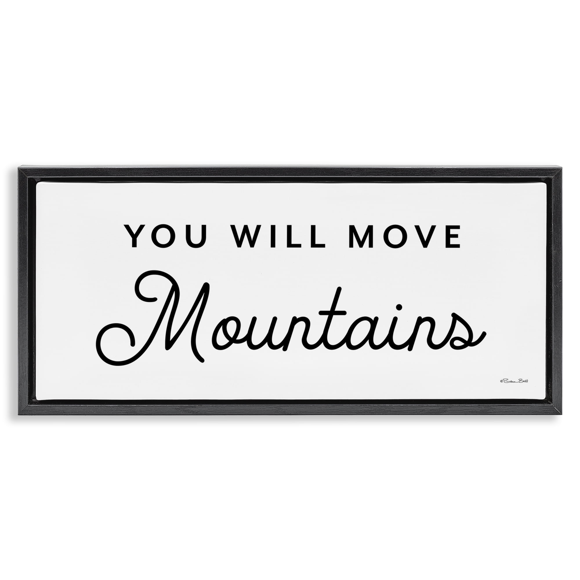 Stupell Industries You Will Move Mountains Typography Painting Black Floater Framed Art Print Wall Art, 31 x 14