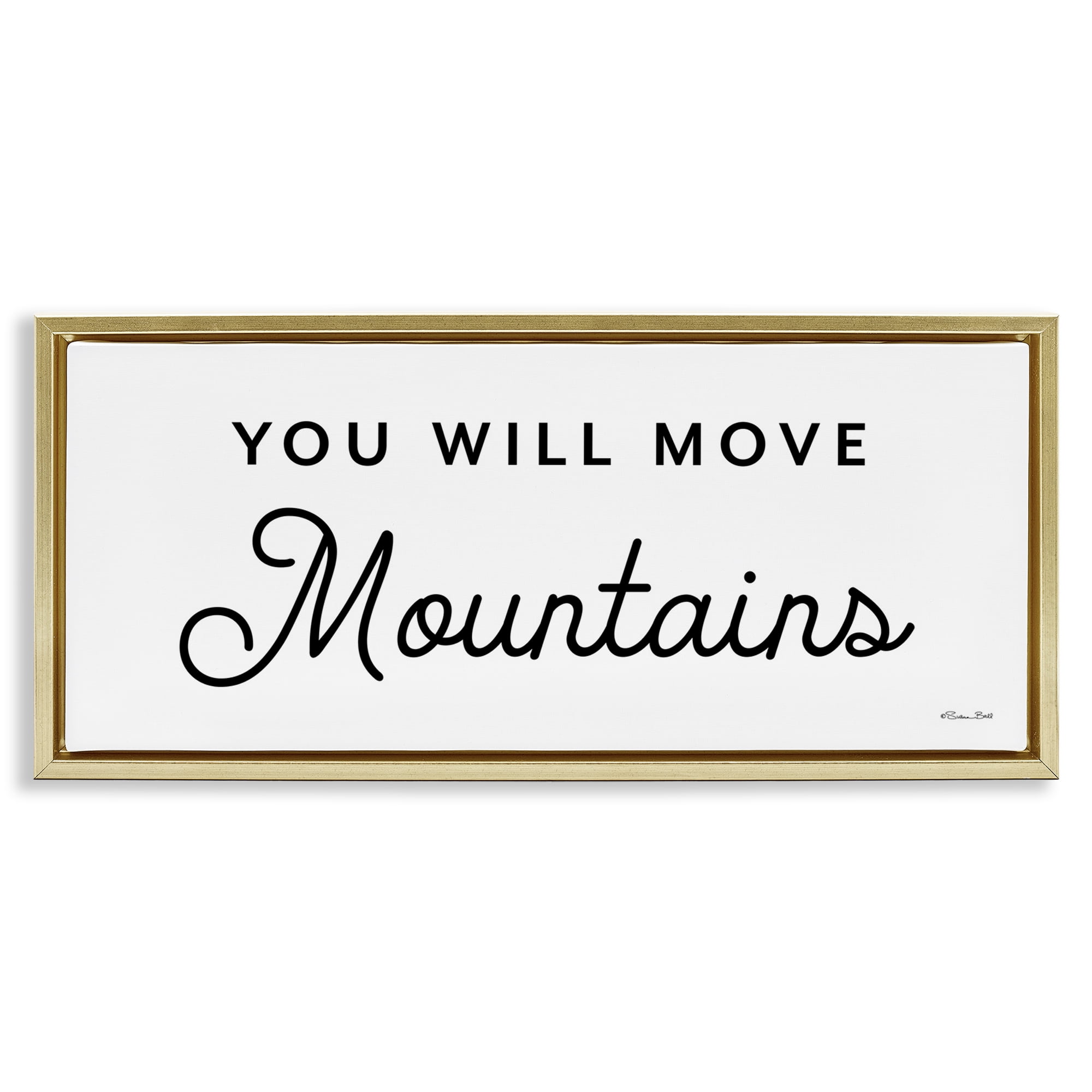 Stupell Industries You Will Move Mountains Typography Painting Gold Floater Framed Art Print Wall Art, 31 x 14