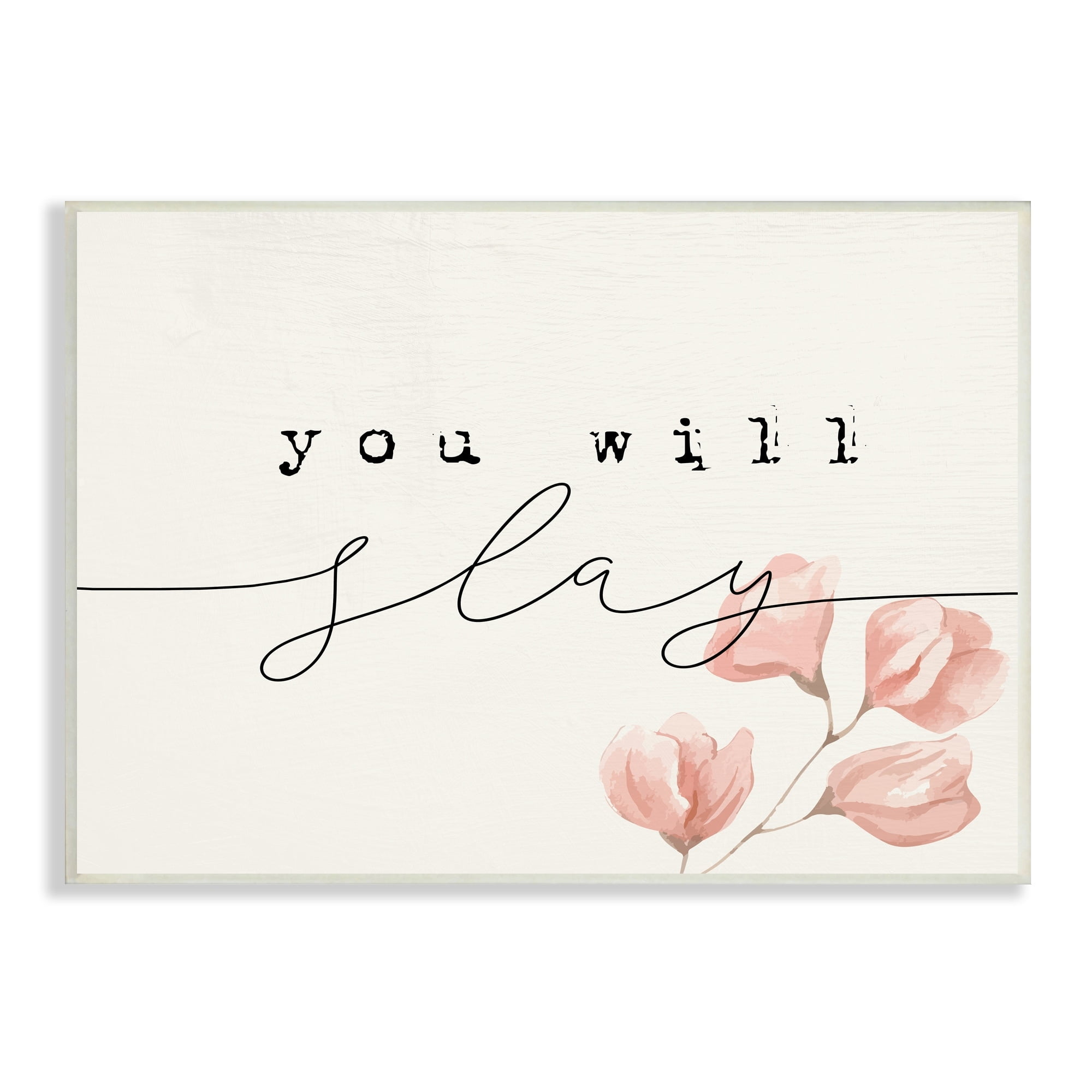 Stupell Industries You Will Slay Minimal Pink Flower Blossoms Typography Wood Wall Art, 19 x 13, Design by Lil' Rue