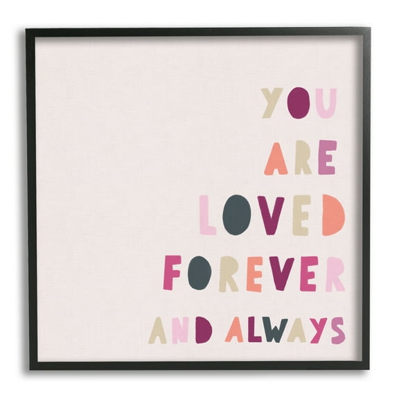 Stupell Industries You are Loved Forever Phrase Playful Love Sentiment Inspirational Painting Black Framed Art Print Wall Art, 24 x 24