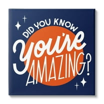 Stupell Industries You're Amazing Blue & Orange Inspirational Painting Gallery Wrapped Canvas Print Wall Art