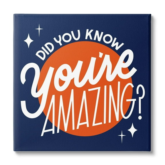 Stupell Industries You're Amazing Blue & Orange Inspirational Painting Gallery Wrapped Canvas Print Wall Art