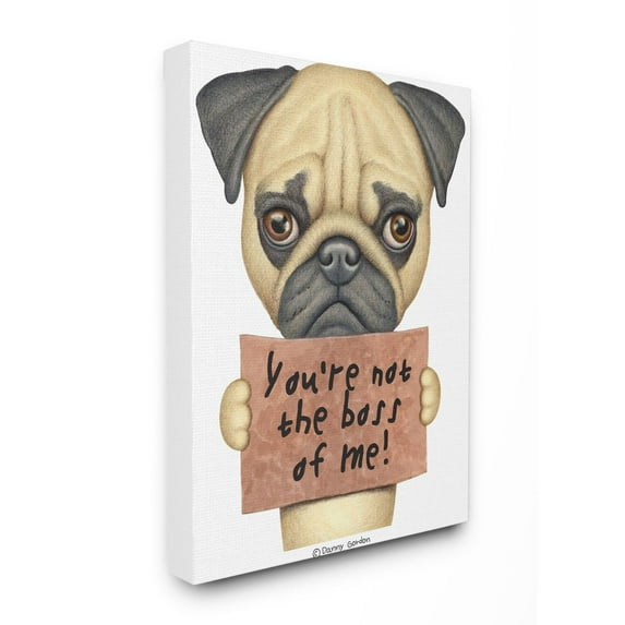 Stupell Industries You're Not the Boss of Me Quote Pug Dog Humor Canvas Wall Art Design by Danny Gordan, 24" x 30"