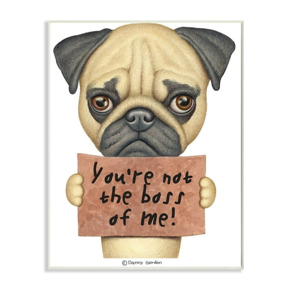Stupell Industries You're Not the Boss of Me Quote Pug Dog Humor Wall Plaque Design by Danny Gordan