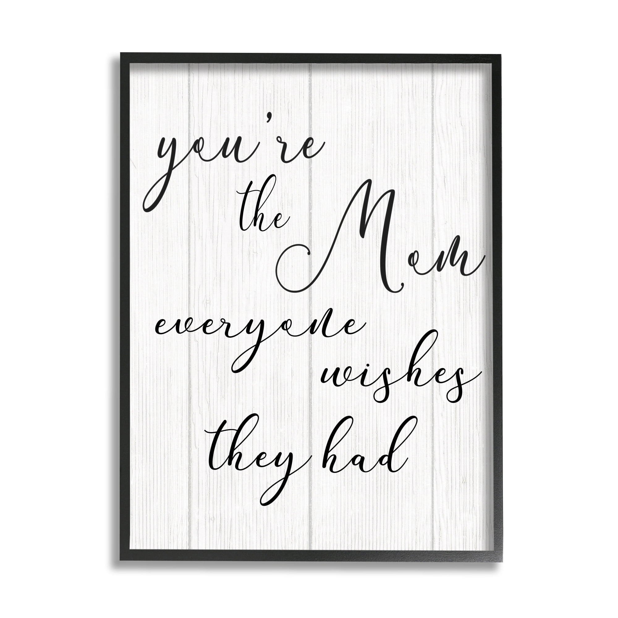 Stupell Industries You're the Mom Phrase Motivational Family Appreciation Black Framed, 16 x 20, Design by Daphne Polselli