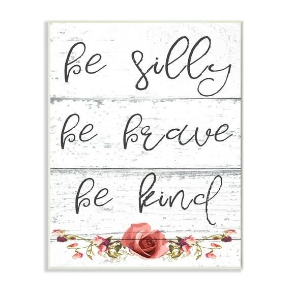 Stupell IndustriesBe Silly Brave and Kind Cursive Floral Typography Wall Plaqueby Daphne Polselli