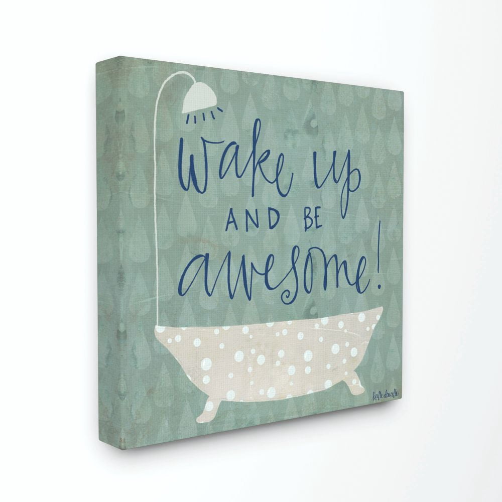 Stupell IndustriesWake Up Be Awesome Tub BathCanvas Wall Art by Katie Doucette