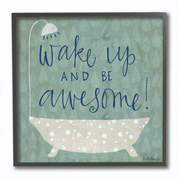 Stupell IndustriesWake Up Be Awesome Tub BathFramed Wall Art by Katie Doucette