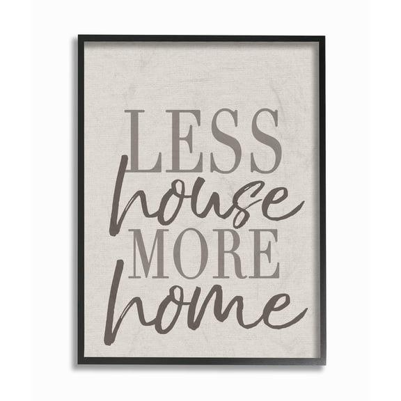 Stupell  Less House More Home Typography Framed Giclee Texturized Art 16 x 20