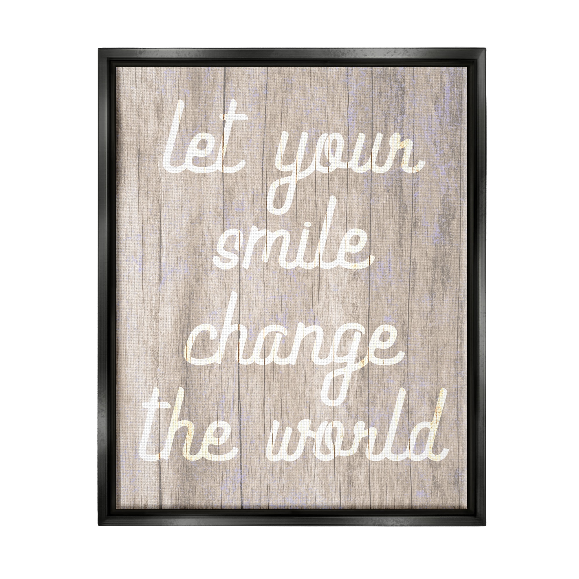 Stupell Let Your Smile Change The World Rustic Inspirational Painting Black Floater Framed Art Print Wall Art