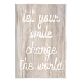 thumbnail image 1 of Stupell Let Your Smile Change The World Rustic Inspirational Painting Wall Plaque Unframed Art Print Wall Art, 1 of 6