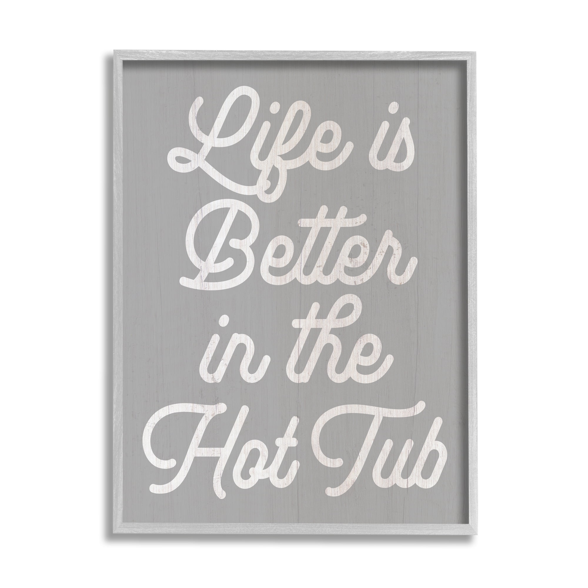 Stupell Life Better In The Hot Tub Phrase Inspirational Painting Gray Framed Art Print Wall Art