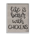 thumbnail image 1 of Stupell Life Better With Chickens Farmhouse Inspirational Painting Gray Framed Art Print Wall Art, 1 of 7