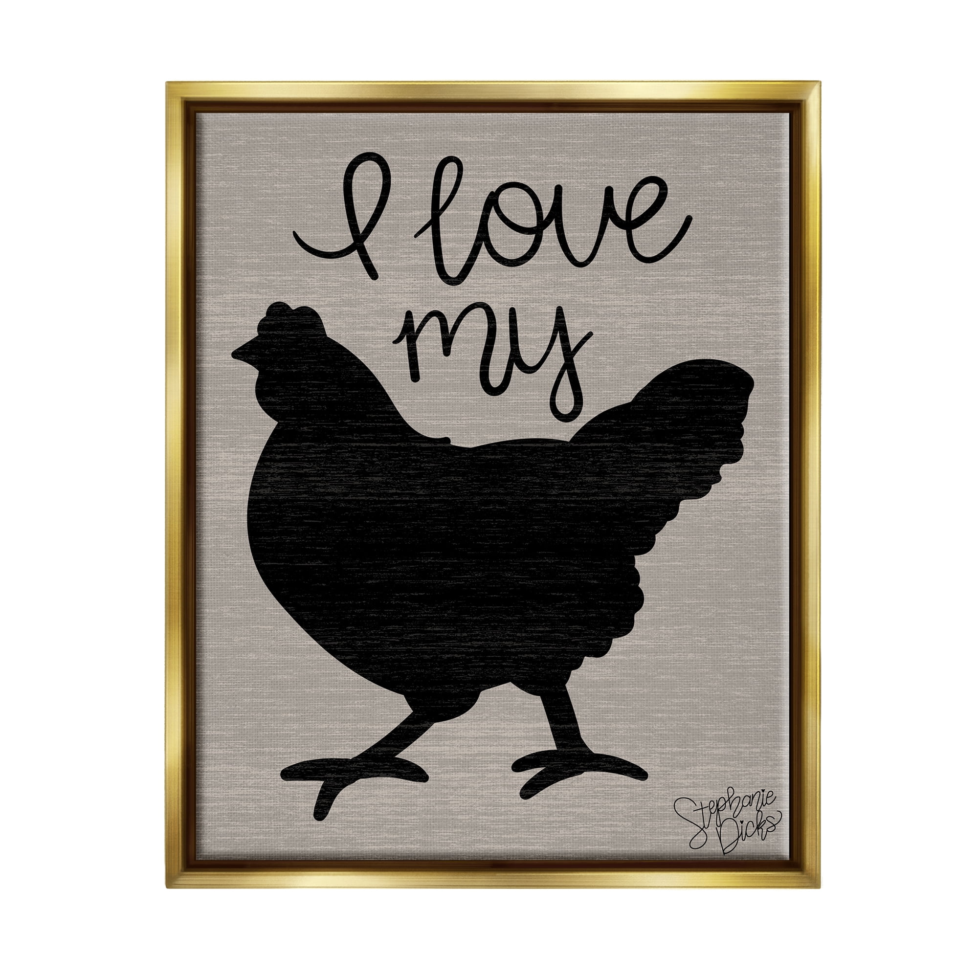 Stupell Love My Chicken Farmhouse Sign Animals & Insects Painting Gold Floater Framed Art Print Wall Art