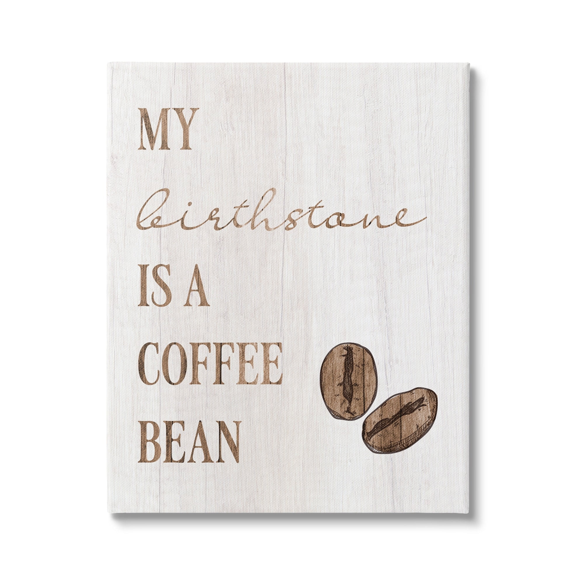 Stupell My Birthstone Is A Coffee Bean Funny Food & Beverage Painting Gallery Wrapped Canvas Print Wall Art