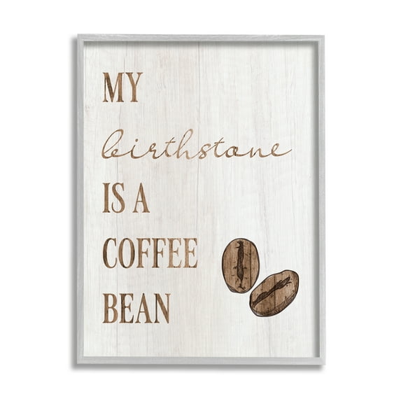 Stupell My Birthstone Is A Coffee Bean Funny Food & Beverage Painting Gray Framed Art Print Wall Art