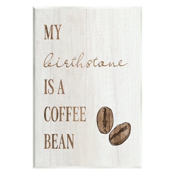 Stupell My Birthstone Is A Coffee Bean Funny Food & Beverage Painting Wall Plaque Unframed Art Print Wall Art