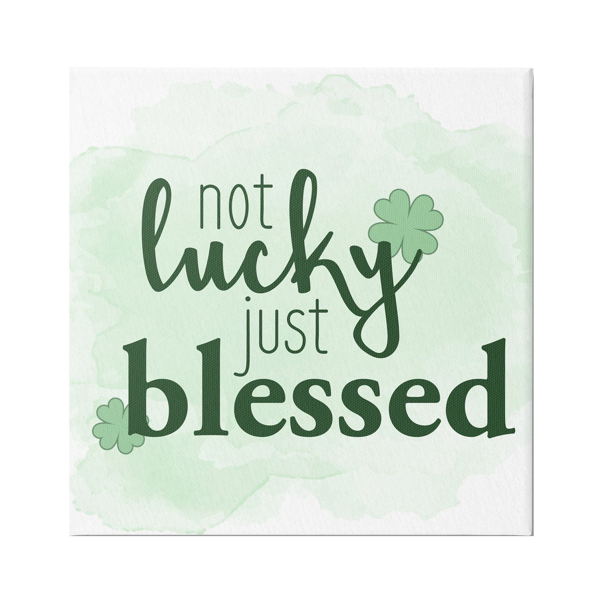 Stupell Not Lucky Just Blessed Green Shamrocks Holiday Painting Gallery Wrapped Canvas Print Wall Art