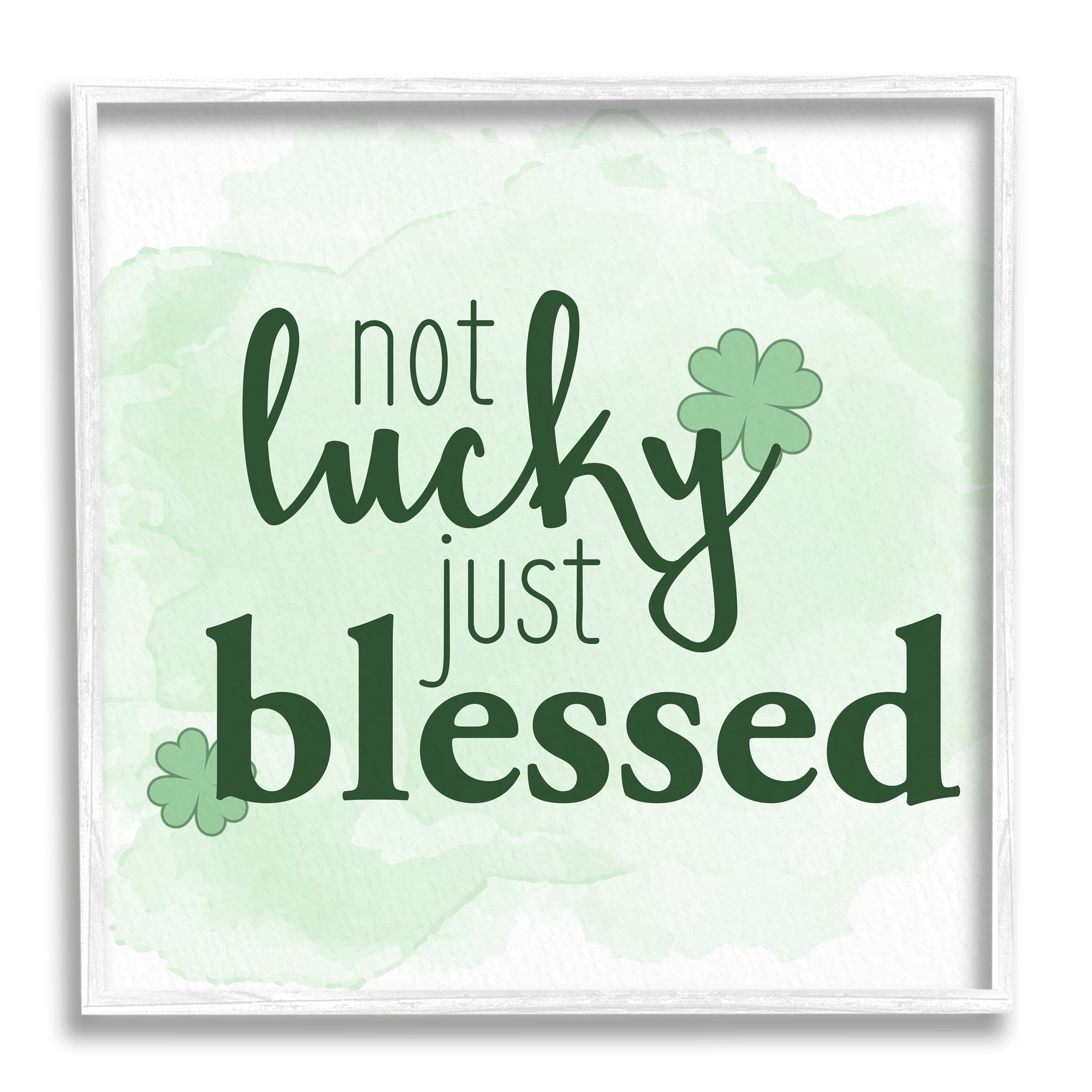 Stupell Not Lucky Just Blessed Green Shamrocks Holiday Painting White Framed Art Print Wall Art