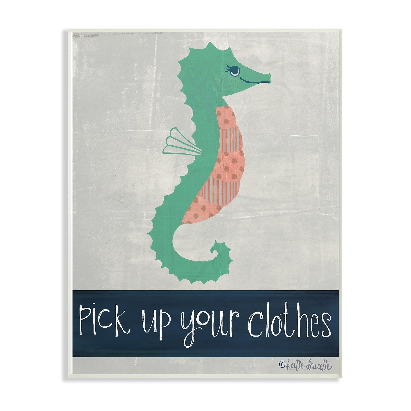 Stupell Pick Up Your Clothes Seahorse Wall Plaque Art, 10 x 0.5 x 15, A 10 x 15