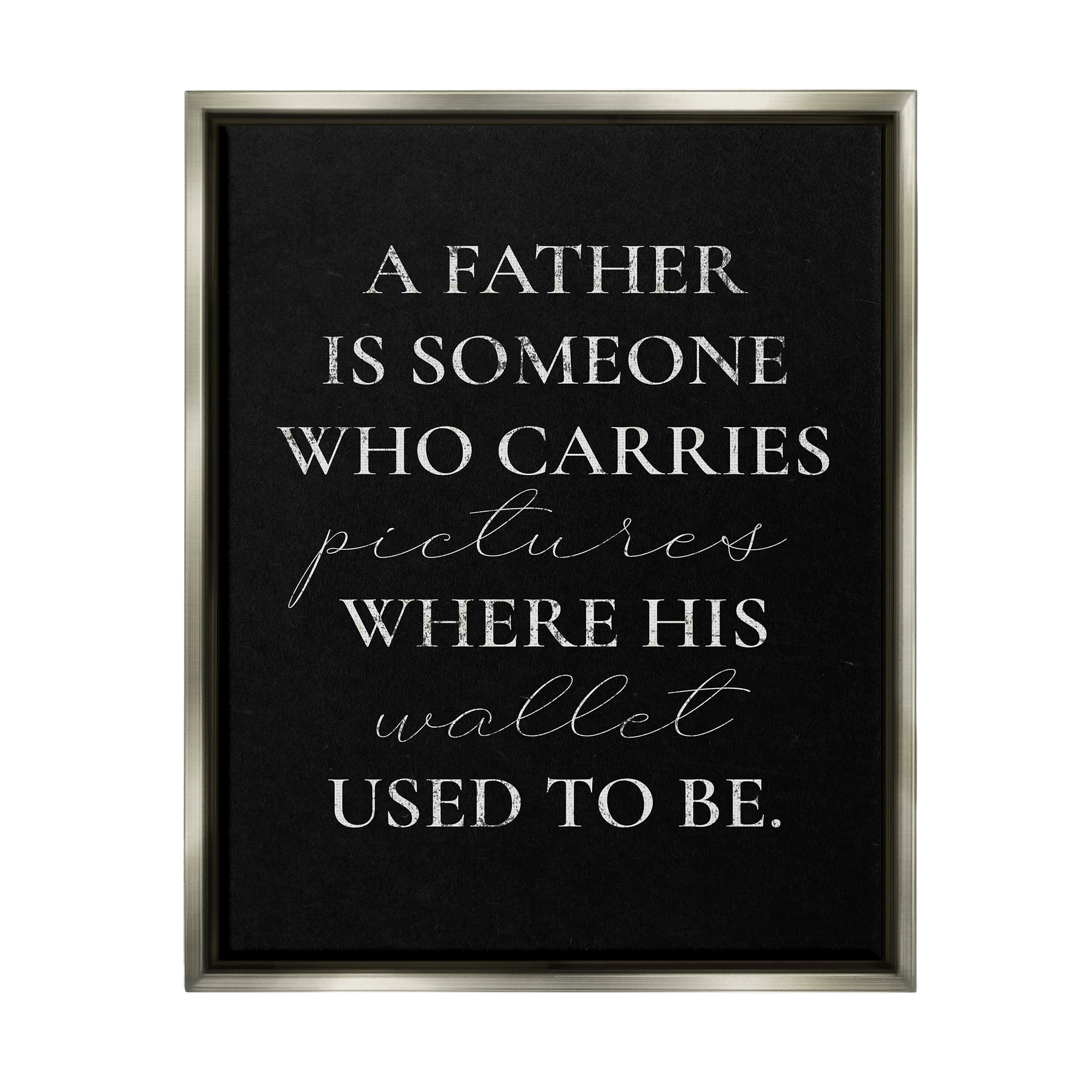 Stupell Pictures Where Wallet Used To Be Father Inspirational Painting Gray Floater Framed Art Print Wall Art