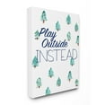 thumbnail image 1 of Stupell  'Play Outside Instead Pine Trees' Stretched Canvas Wall Art 24 x 30, 1 of 4