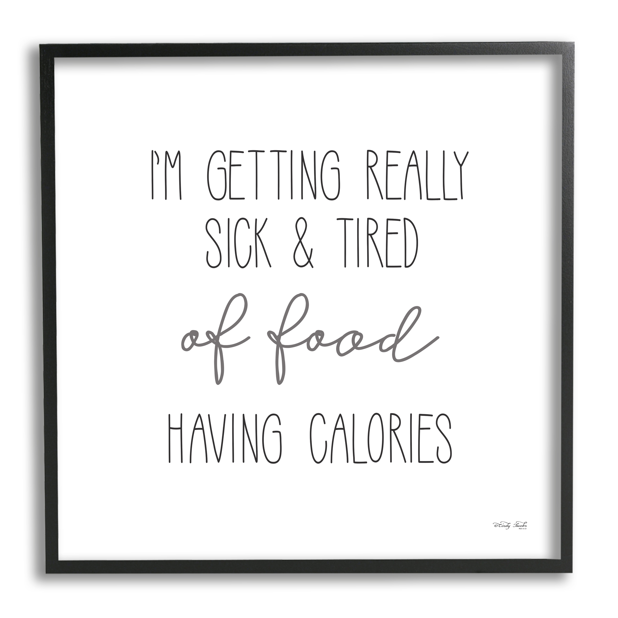 Stupell Sick Of Food Having Calories Funny Food & Beverage Painting Black Framed Art Print Wall Art