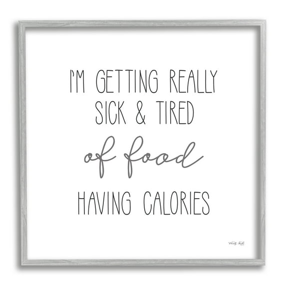 Stupell Sick Of Food Having Calories Funny Food & Beverage Painting Gray Framed Art Print Wall Art