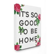 Stupell So Good To Be Home Roses Stretched Canvas Wall Art 16 x 20