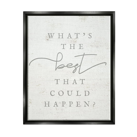 Stupell The Best That Could Happen Phrase Inspirational Painting Black Floater Framed Art Print Wall Art