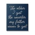 thumbnail image 1 of Stupell The Older I Get Funny Dad Phrase Inspirational Painting Gallery Wrapped Canvas Print Wall Art, 1 of 5