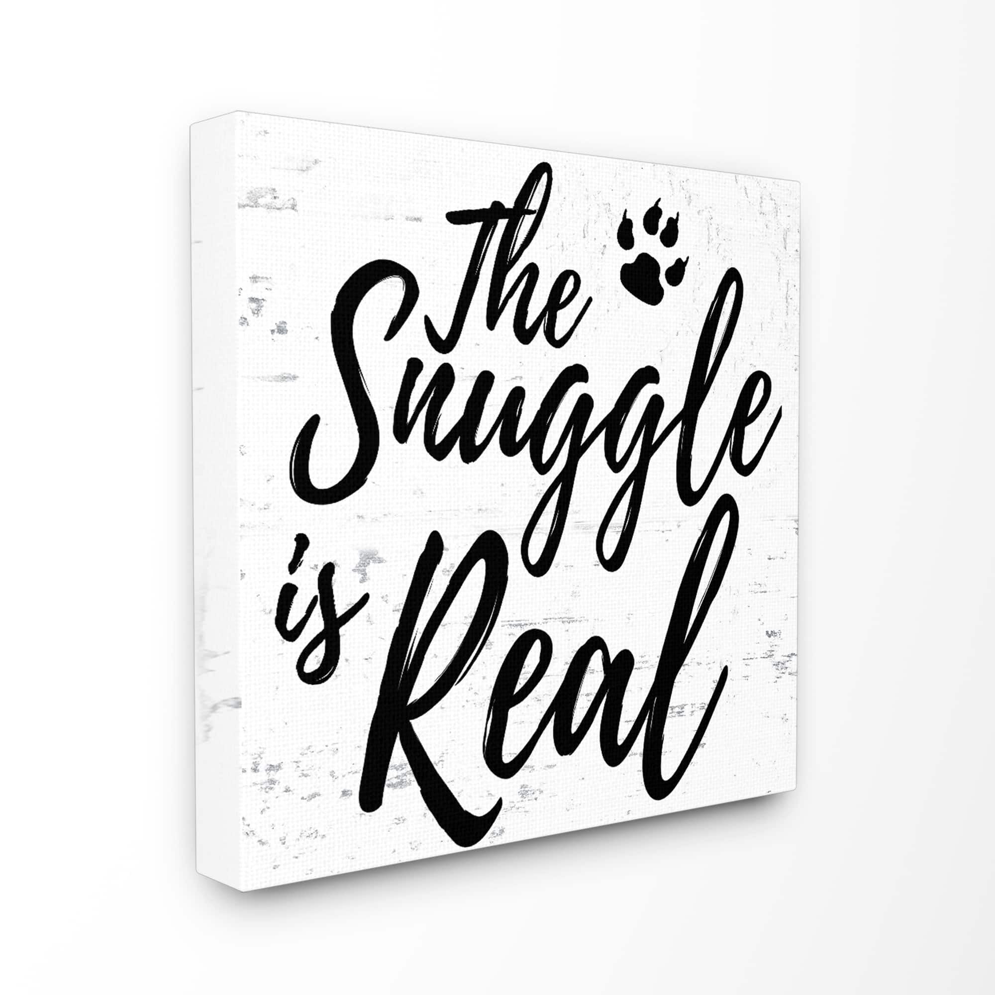 Stupell  The Snuggle Is Real Dog Stretched Canvas Wall Art 24 x 24