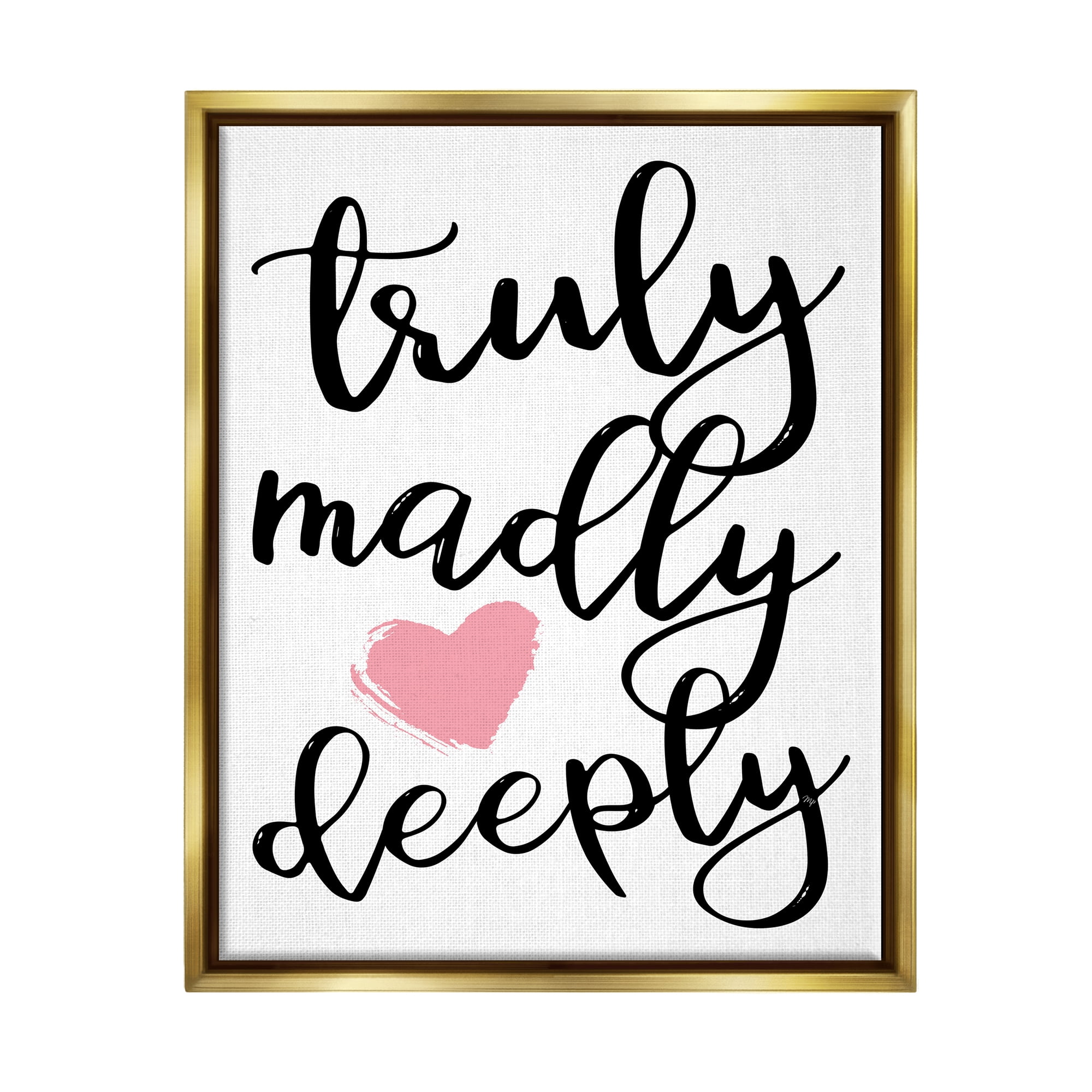 Stupell Truly Madly Deeply Romantic Heart Holiday Painting Gold Floater Framed Art Print Wall Art