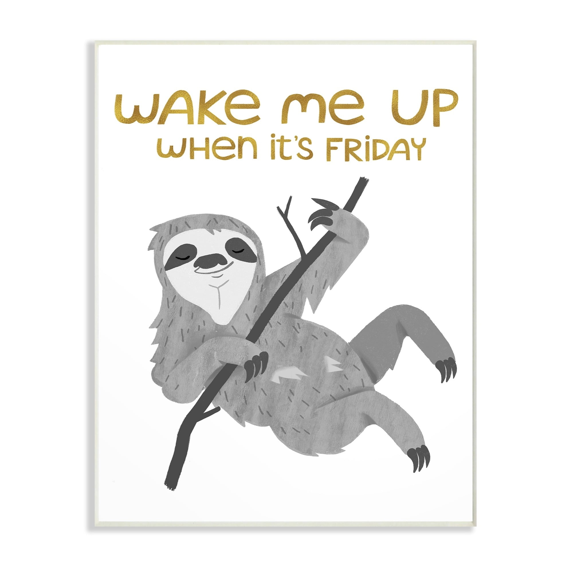 Stupell Wake Me Up Friday Black and Grey Hanging Sloth, Wall Plaque, 10 x 0.5 x 15, A 10 x 15